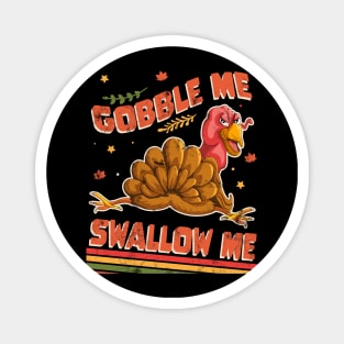 Gobble Me Swallow Me Funny Thanksgiving Turkey Retro Distressed Magnet